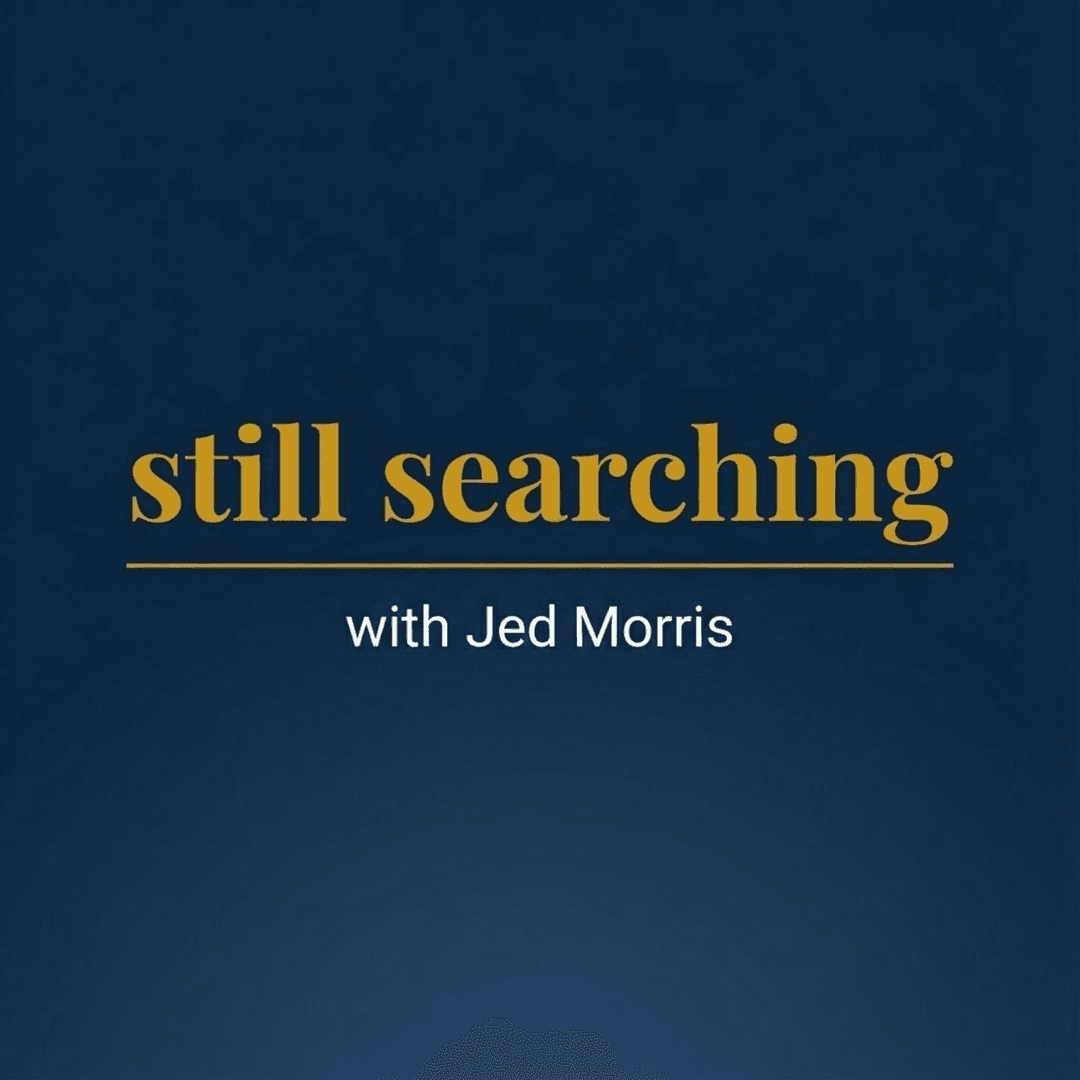 Still Searching with Jed Morris podcast cover