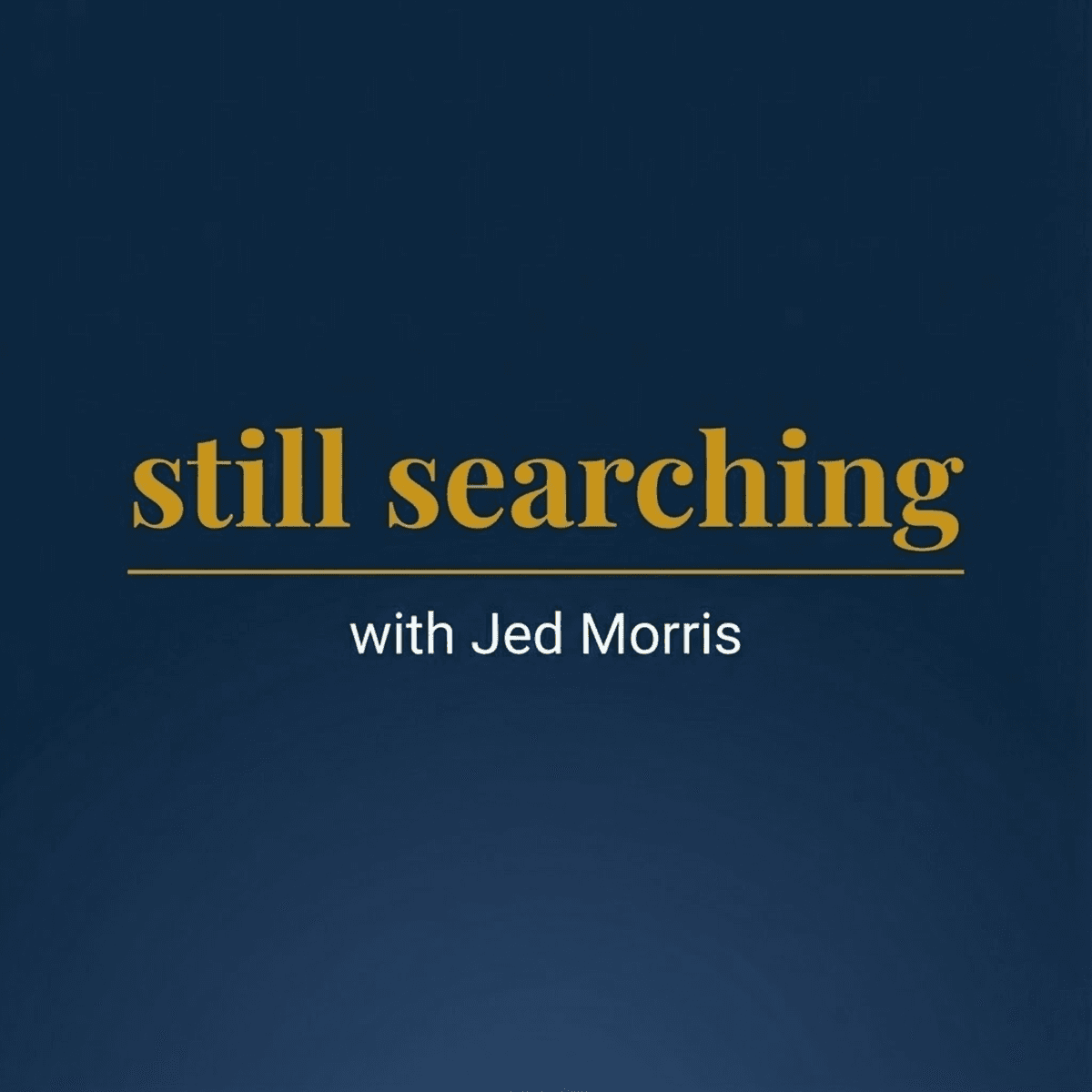 Still Searching with Jed Morris podcast cover